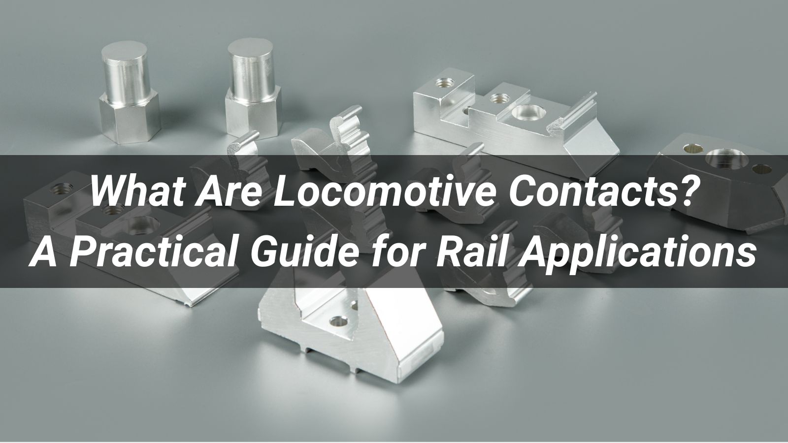 What Are Locomotive Contacts? A Practical Guide for Rail Applications