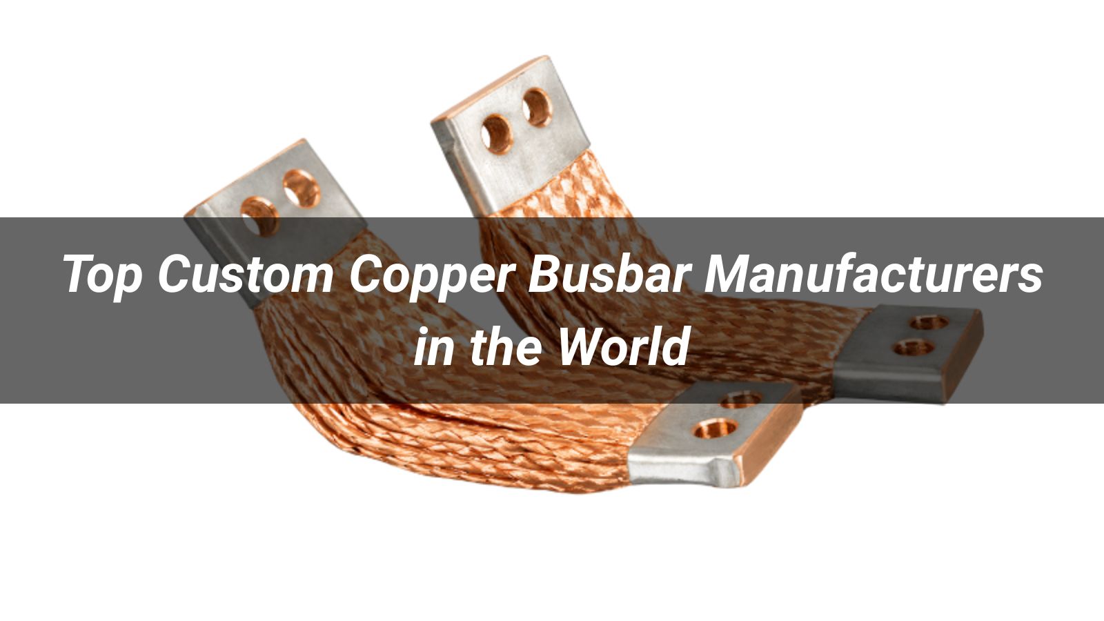 Top 10 Custom Copper Busbar Manufacturers in the World 2026