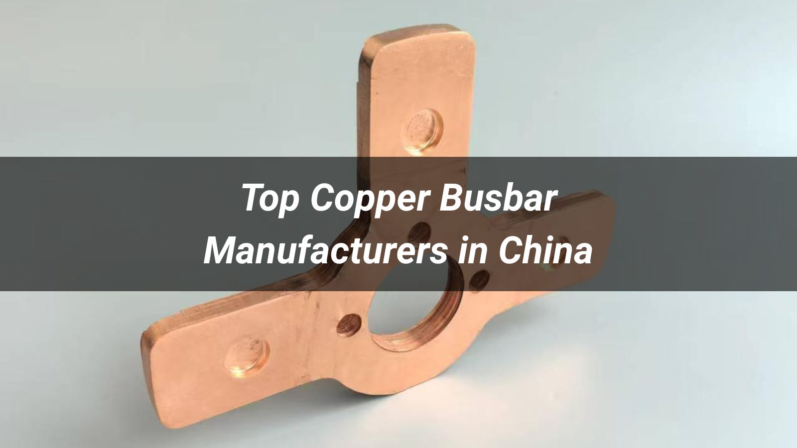 Top 10 Copper Busbar Manufacturers in China 2026