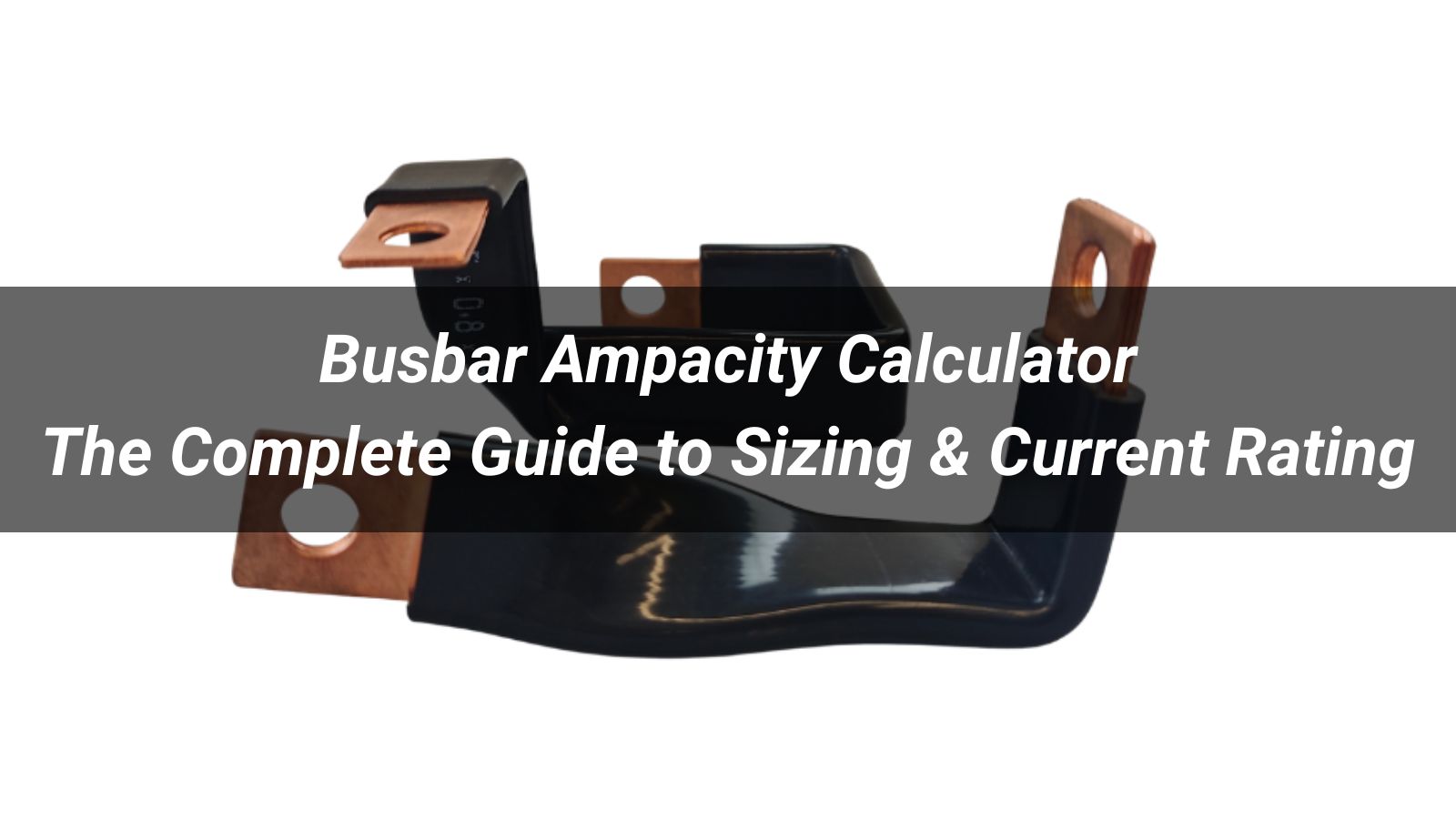 Busbar Ampacity Calculator: The Complete Guide to Sizing & Current Rating