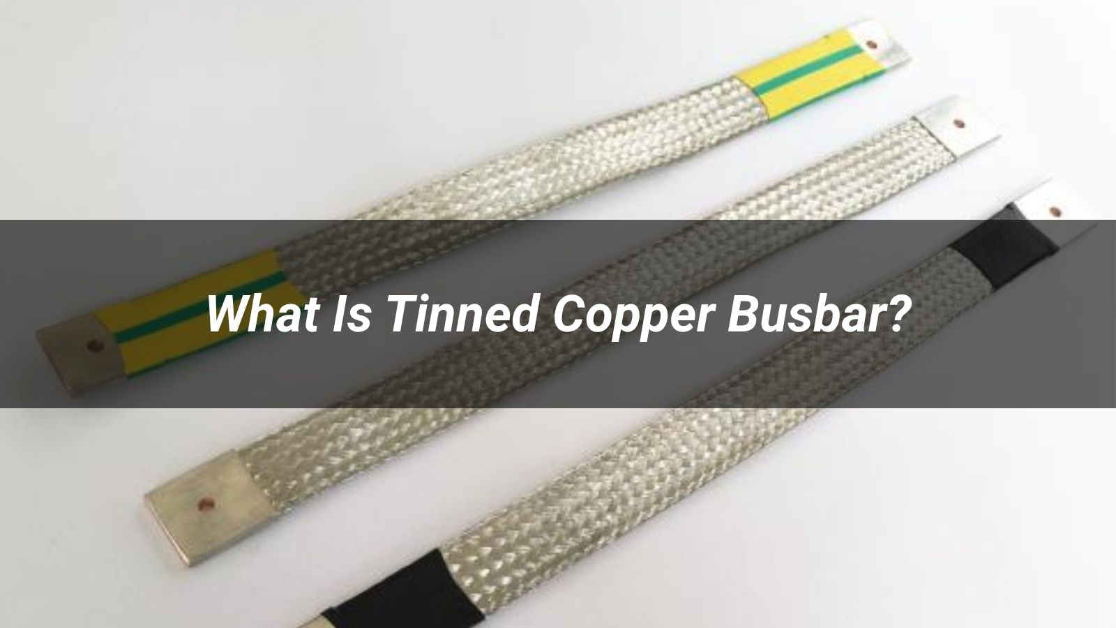 What Is Tinned Copper Busbar? Structure, Benefits, Specifications and Applications