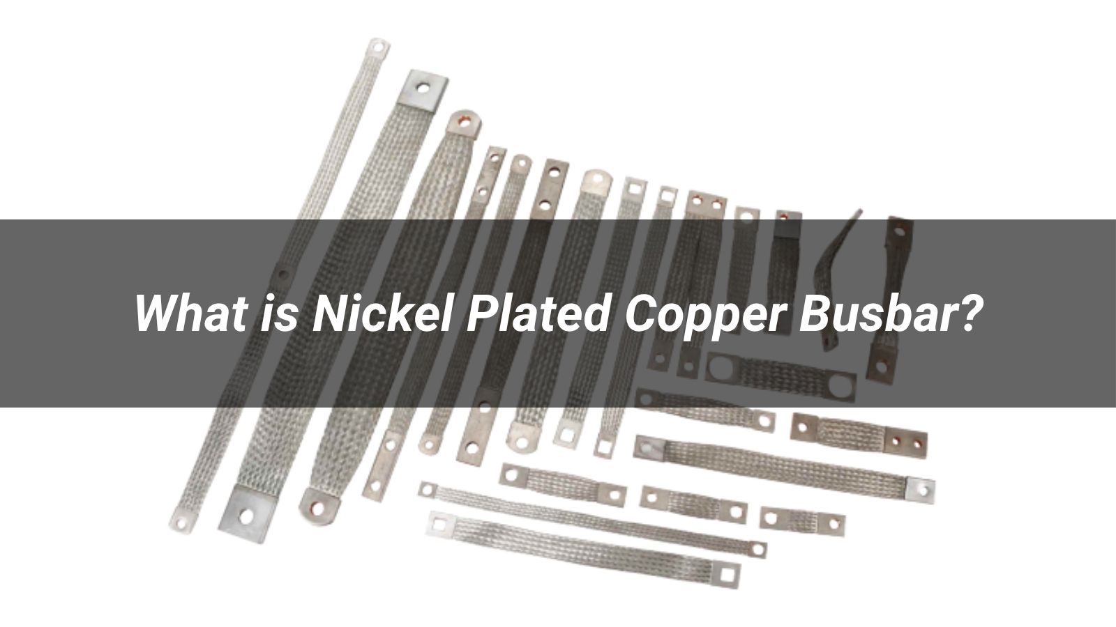 What is Nickel Plated Copper Busbar?