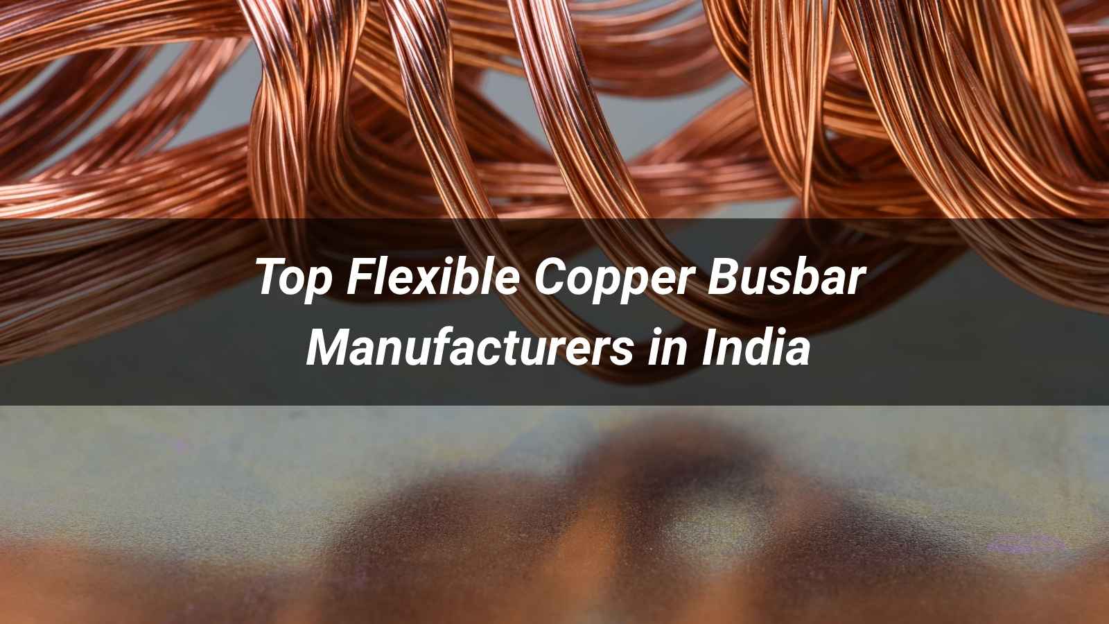 Top 5 Flexible Copper Busbar Manufacturers in India (2026)